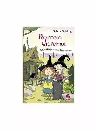 BOJE VERLAG | Buch - Petronella Apfelmus - Schnattergans und Hexenhaus | 